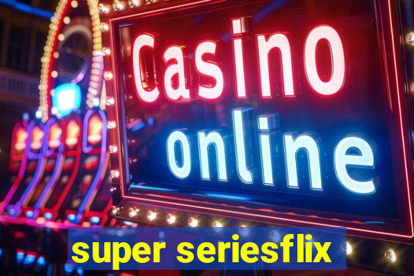 super seriesflix